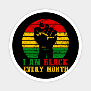 I Am Black Every Month African History BHM Magnet